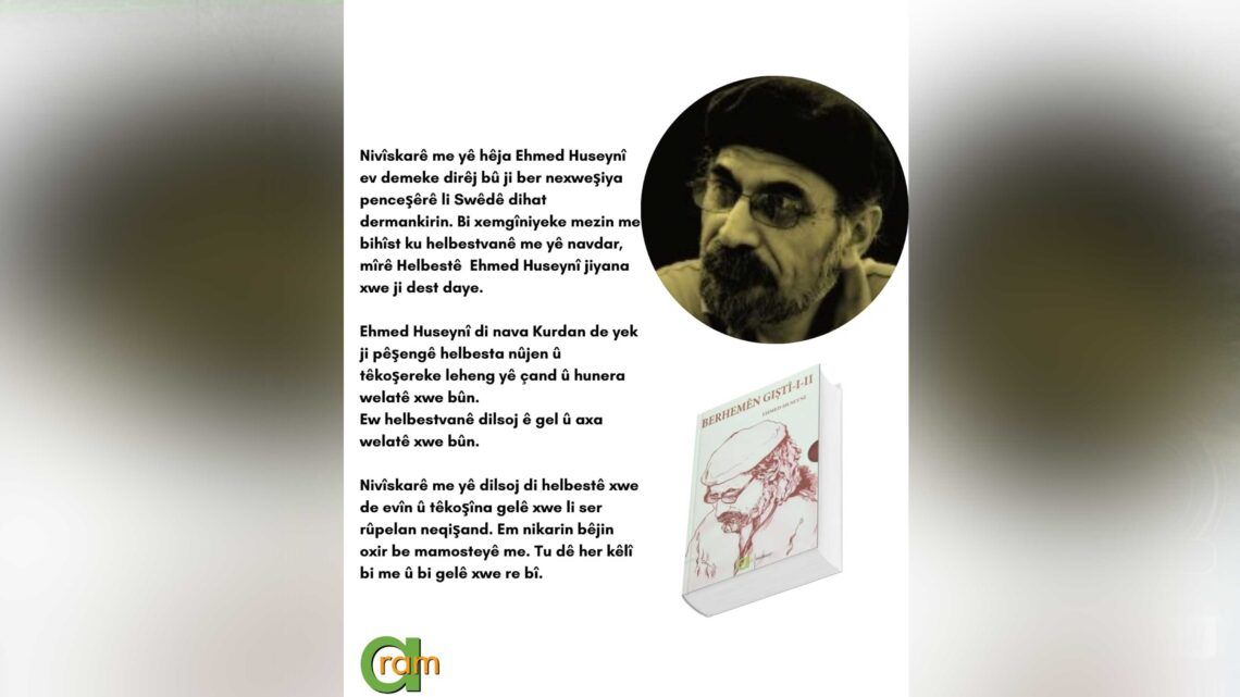 Weşana Aramê: Ehmed Huseynî lehengê çand û hunera welatê xwe bû